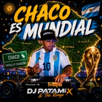 Chaco Es Mundial, Part. 2 (feat. The Rengo) - Single - DJ Patamix