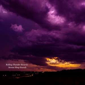 Rolling Thunder Reverie: Serene Sleep Sounds - Single