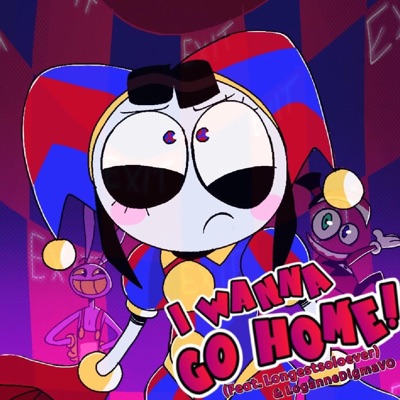 I Wanna Go Home (The Amazing Digital Circus) - Single