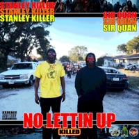 NO LETTIN UP (KILLED) - Stanley Killer