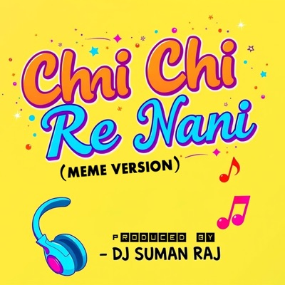 Dj Suman Raj - Chhi Chhi Re Nani (Meme Version)