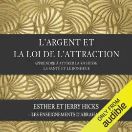 L'argent et la loi de l'attraction (N.Éd.): Apprendre à attirer la richesse, la santé et le bonheur (Abridged)