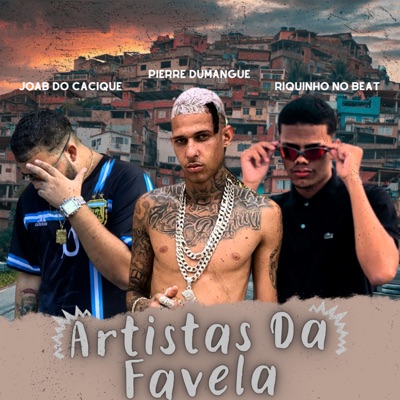 Artistas da Favela (feat. Pierre Dumangue & Riquinho No Beat) - Single
