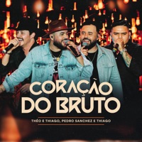 Coração do Bruto (Ao Vivo) - Single - Théo e Thiago & Pedro Sanchez e Thiago
