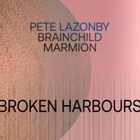 Broken Harbours - Single - Pete Lazonby, Marmion & Brainchild