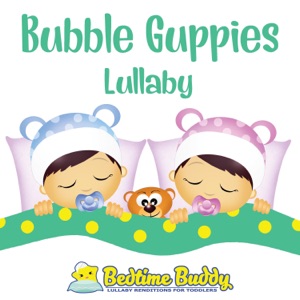 Bubble Guppies (Lullaby)