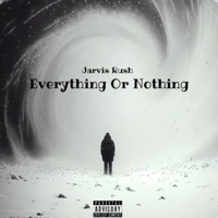 Everything Or Nothing - Jarvis Rush