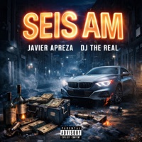 SEIS AM (feat. Dj The Real) [Radio Edit] - Single - Javier Apreza
