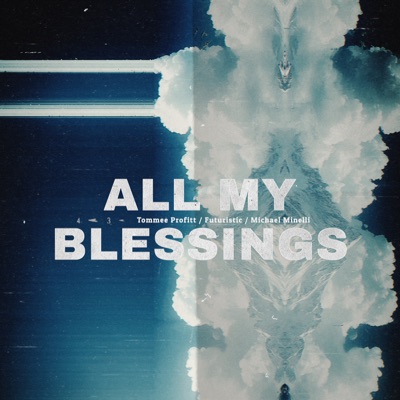 Futuristic/Tommee Profitt/Mike Minelli - All My Blessings