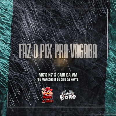 Faz o Pix pra Vagaba (feat. DJ MARCONDES & EXPLANA BAILE) - Single