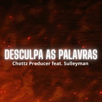 Chottz Producer - Desculpa as palavras (feat. Sulleyman) - Single - Chottz Producer