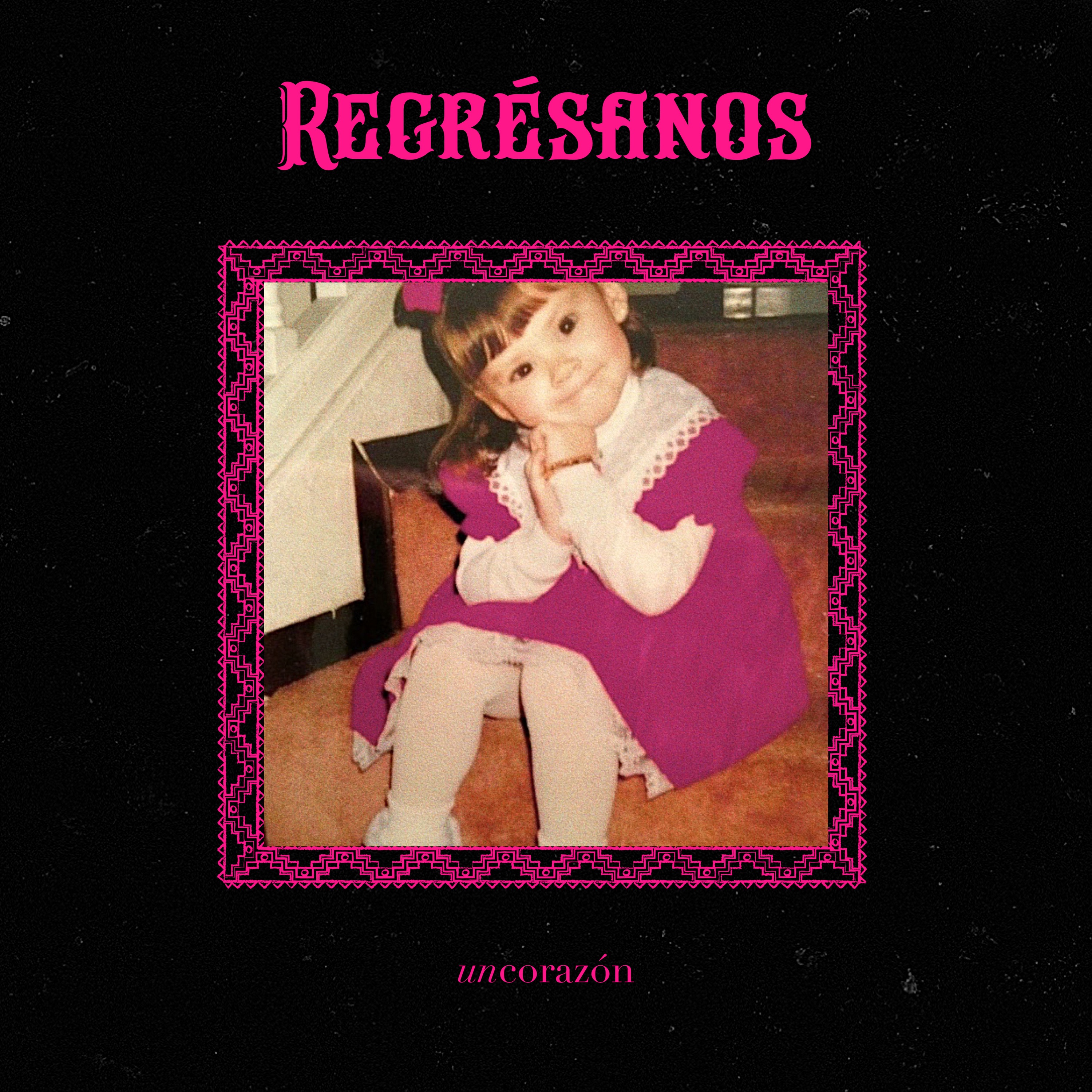 Un Corazón - Regrésanos (Versión Regional)