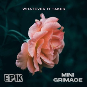 Whatever It Takes (feat. Mini Grimace)