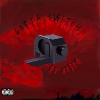 gotta switch (feat. OT3TM) - Single - toolie