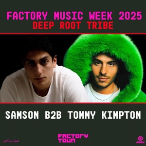 Samson b2b Tommy Kimpton at Factory Town Miami: Deep Root Tribe (DJ Mix)