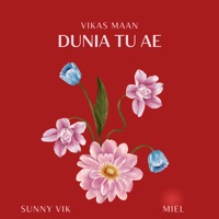 DUNIA TU AE - Single - Vikas Maan, Miel & Sunny Vik