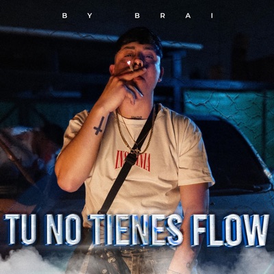 TU NO TIENES FLOW - Bybrai - Single