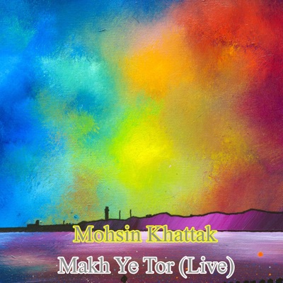 Mohsin Khattak - Makh Ye Tor (Live)