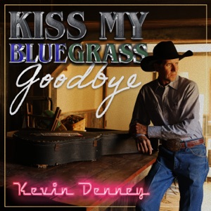 Kiss My Bluegrass Goodbye - Single