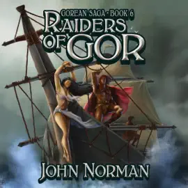 Raiders of Gor: Gorean Saga, Book 6 (Unabridged)