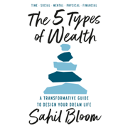 audiobook The 5 Types of Wealth: A Transformative Guide to Design Your Dream Life (Unabridged)