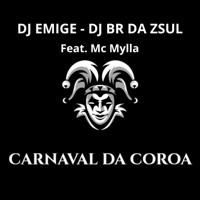 Carnaval da Coroa (feat. Mc Mylla) - Single - Dj Emige & Dj Br da zsul