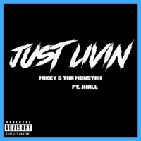 Just Livin (feat. JHall) - Single - Mikey G Tha Monstah