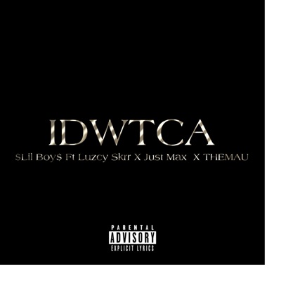 Idwtca (feat. Luzcy Skrr, Just Max & THEMAU) - Single