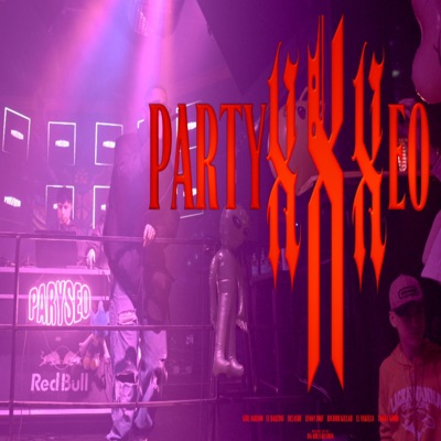 PARTYXXXEO (feat. El Barzini, richho killah, siul anilom, el vakilla 777, lenny dmf & delashe) - Single