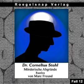 Rastlos: Dr. Cornelius Stahl - Mörderische Abgründe 12