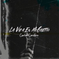 La Vida En Mi Ghetto - Single - Carlos Cordero