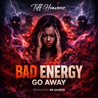 BAD ENERGY GO AWAY - Single - TIff Heavenz