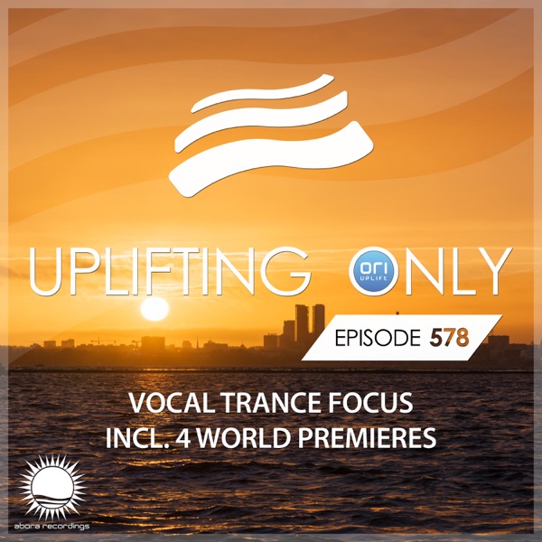 Uplifting Only 578: No-Talking DJ Mix (Vocal Trance Focus) [March 2024] {FULL}