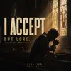 Elijah Stone - I accept, but Lord I don't have to like it