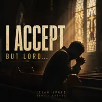 I accept, but Lord I don't have to like it — Elijah Stone