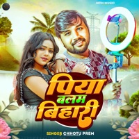 Piya Balam Bihari - Single - Chhotu Prem