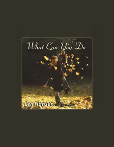 Len Hansen dinle, müzik videolarını izle, biyografisini oku, tur tarihlerini ve daha fazlasını gör!