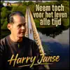 Harry Janse - Neem toch voor het leven alle tijd