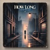 How Long