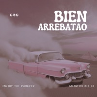 Bien Arrebatao - Single - Enziby The Producer & Galantito Mix Dj
