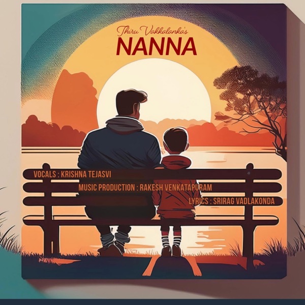 Nanna (feat. Krishna Tejasvi, Rakesh Venkatapuram & Srirag Vadlakonda)