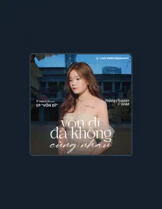 Ascolta Thanh Thanh, guarda video musicali, leggi la biografia, vedi le date del tour & altro!