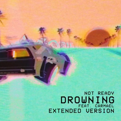 Drowning (feat. Carmael) [Extended Version] - Single