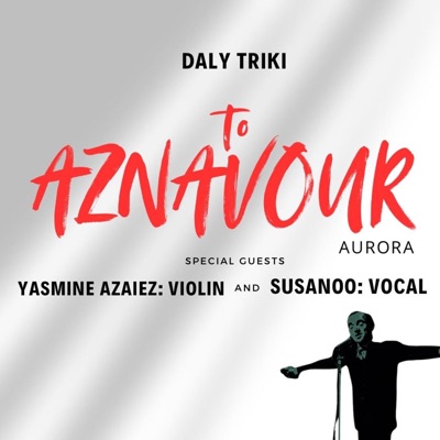 Daly Triki - To Aznavour (feat. Susanoô & Yasmine Azaiez)