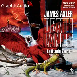 Latitude Zero [Dramatized Adaptation] (Deathlands)