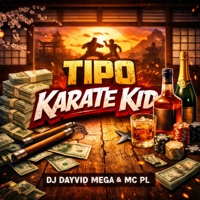 Tipo Karate Kid - Single - DJ Dayvid mega & MC PL