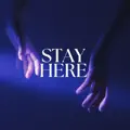Stay Here