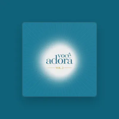 Listen to Você Adora, watch music videos, read bio, see tour dates & more!