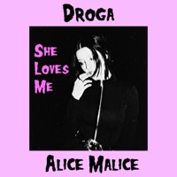 She Loves Me (feat. Alice Malice) - Single - Droga