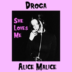 She Loves Me (feat. Alice Malice) - Single